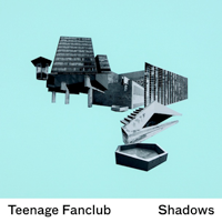 Teenage Fanclub: "Shadows"